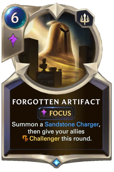 Forgotten Artifact. Summon a Sandstone Charger, then give your allies Challenger this round.