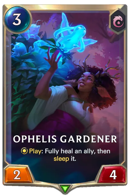 Ophelis Gardener. Play: Fully heal an ally, then sleep it.