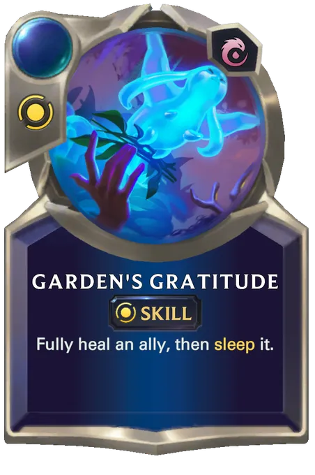 Garden's Gratitude. Fully heal an ally, then sleep it.