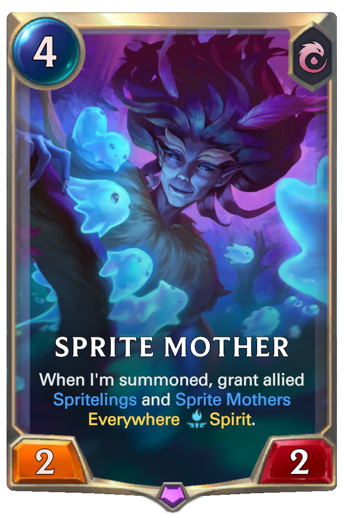 Sprite Mother. When I'm summoned, grant allied Spritelings and Sprite Mothers Everywhere Spirit.
