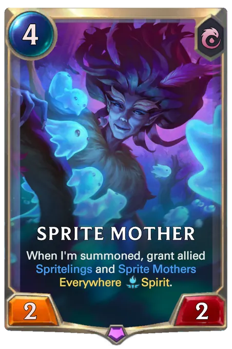 Sprite Mother. When I'm summoned, grant allied Spritelings and Sprite Mothers Everywhere Spirit.
