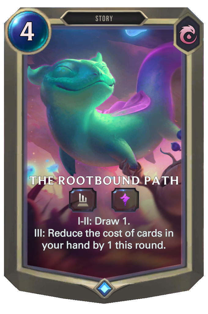 The Rootbound Path. I-II: Draw 1. III: Reduce the cost of cards in your hand by 1 this round.