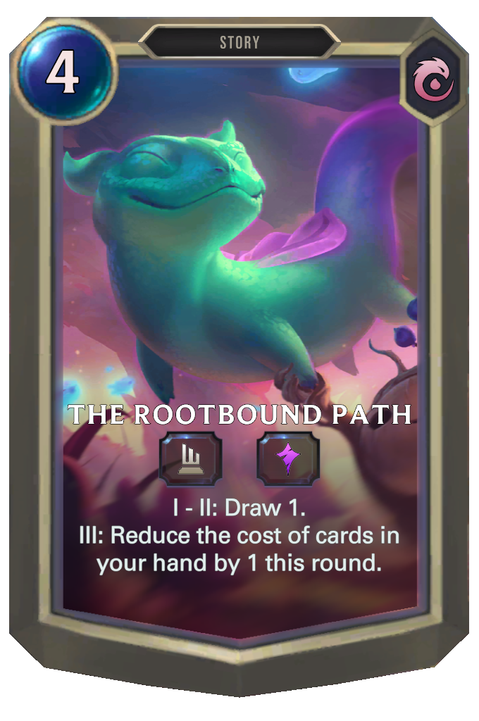 The Rootbound Path. I - II: Draw 1. III: Reduce the cost of cards in your hand by 1 this round.
