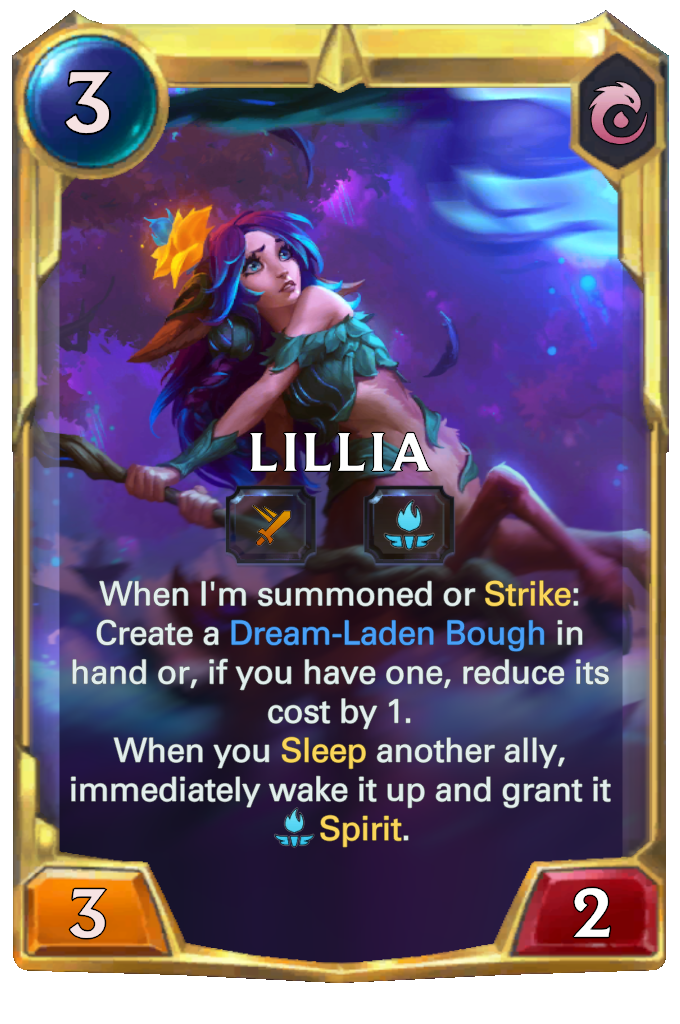 Lillia. When I'm summoned or Strike: Create a Dream-Laden Bough in hand or, if you have one, reduce its cost by 1. When you Sleep another ally, immediately wake it up and grant it Spirit.