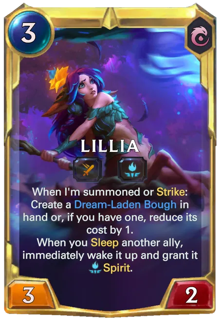 Lillia. When I'm summoned or Strike: Create a Dream-Laden Bough in hand or, if you have one, reduce its cost by 1. When you Sleep another ally, immediately wake it up and grant it Spirit.