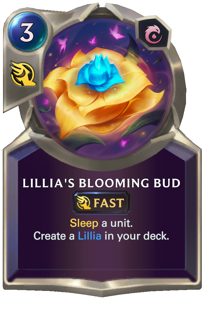 Lillia's Blooming Bud. Sleep a unit. Create a Lillia in your deck.