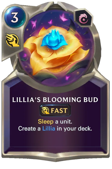 Lillia's Blooming Bud. Sleep a unit. Create a Lillia in your deck.
