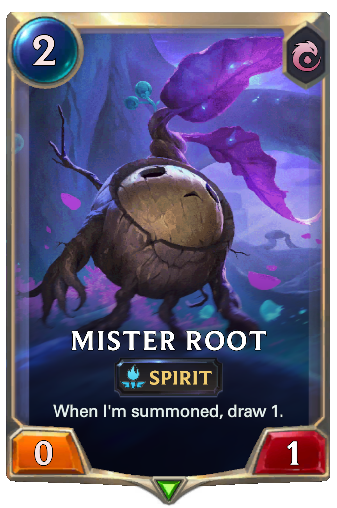Mister Root. When I'm summoned, draw 1.