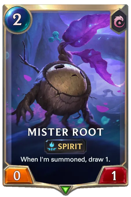 Mister Root. When I'm summoned, draw 1.