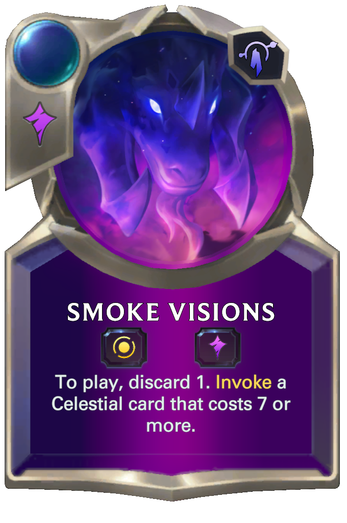 Smoke Visions. To play, discard 1. Invoke a Celestial card that costs 7 or more.