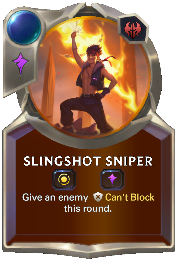 Slingshot Sniper. Give an enemy Can't Block this round.