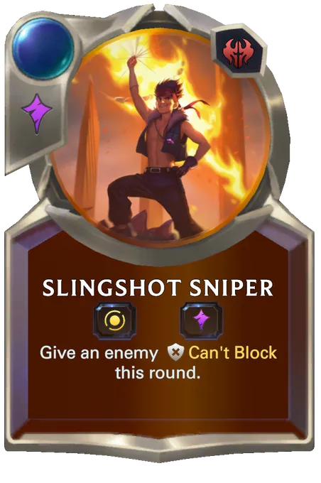 Slingshot Sniper. Give an enemy Can't Block this round.