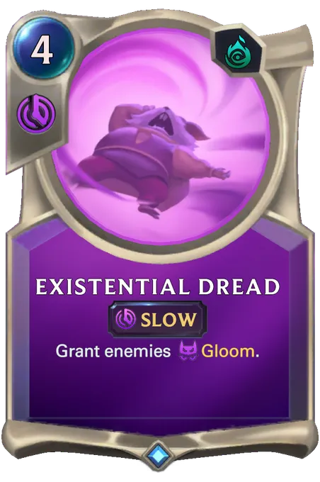 Existential Dread. Grant enemies Gloom.